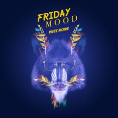Friday Mood - Piste Noire