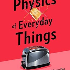 Read online The Physics of Everyday Things: The Extraordinary Science Behind an Ordinary Day by  Jam