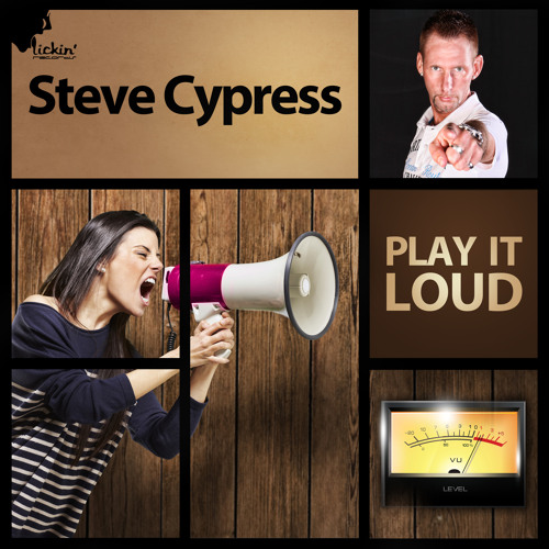 Stream Play It Loud by Steve Cypress | Listen online for free on SoundCloud