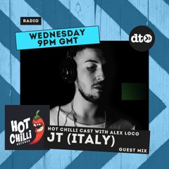 Hot Chilli Cast with Alex Loco #002: JT (Italy) Guest Mix