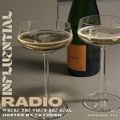INFLUENTIAL VIBES RADIO EP. 013