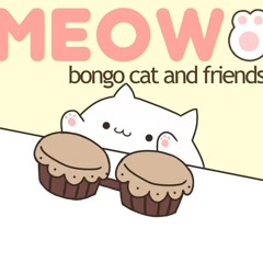 【bongo cat and friends】 meow