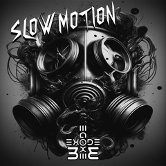 SLOW MOTION