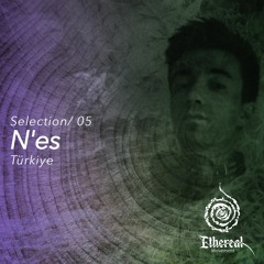 Ethereal Selection 05 - N'es