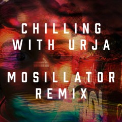 Chilling With Urja - Mosillator Remix