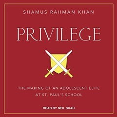 [PDF] ❤️ Read Privilege: The Making of an Adolescent Elite at St. Paul's School by  Shamus Rahma