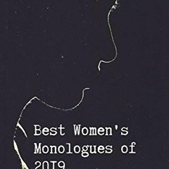 Read [PDF EBOOK EPUB KINDLE] Best Women's Monologues of 2019 (Best Women's Stage Mono