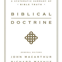 [FREE] PDF 🗃️ Biblical Doctrine: A Systematic Summary of Bible Truth by  John MacArt