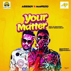 Arikiboy YourMatter ft manfesto