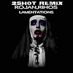Rojan, Rihos - Lamentations (2SHOT Remix)