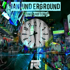 IAN UNDERGROUND - TIME SHIFTER (OUT NOW)
