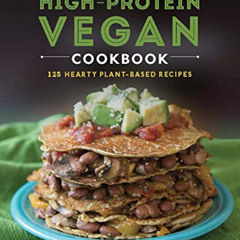 [Download] EBOOK 🎯 The High-Protein Vegan Cookbook: 125+ Hearty Plant-Based Recipes