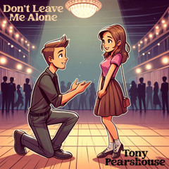 Don't Leave Me Alone