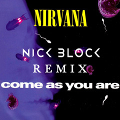 Come As You Are (DJ Nick Block Remix) - Nirvana X DJ Nick Block