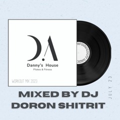DANNY'S HOUSE WORKOUT MIX BY DJ DORON SHITRIT