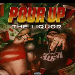 Pour Up The Liquor