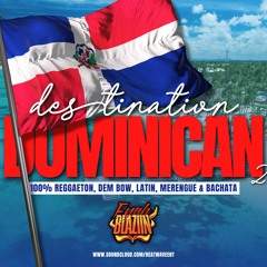 Destination Dominican 2.0 @fyahblaziin
