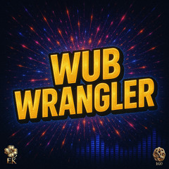 Wub Wrangler