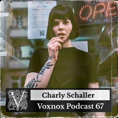 Voxnox Podcast 067 - Charly Schaller