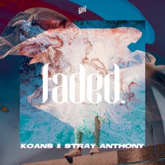KOANS & Stray Anthony - Faded.
