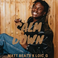 Calm Down Remix - Rema (Matt Beats X LOIC G)