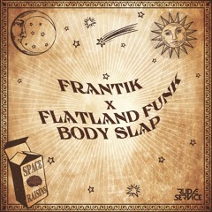 Frantik X Flatland Funk - Body Slap