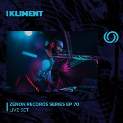 KLIMENT | Zenon Records Series Ep. 70 | 05/07/2023