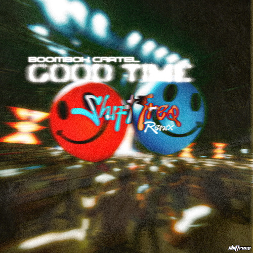 Boombox Cartel - Good Time (shiftFREQ Remix) [FREE DOWNLOAD]