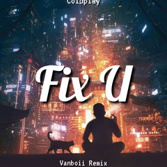 Fix U [Cover] ( Vanboii Remix )