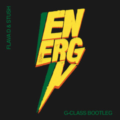 Flava D & Stush - Energy (G-Class Bootleg)