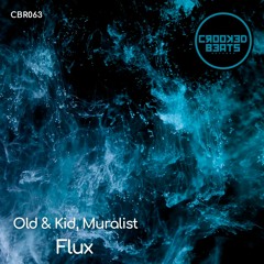 Old & Kid, Muralist - Flux (Single) [Crooked Beats]