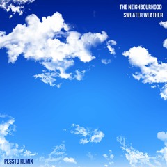 The Neighbourhood - Sweater Weather (Pessto Remix)