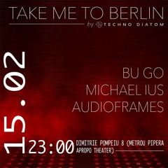 Michael Ius @ Techno Diatom’s “Take Me To Berlin” 📆 15 FEB 2020