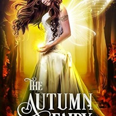 GET [EPUB KINDLE PDF EBOOK] The Autumn Fairy (The Autumn Fairy Trilogy Book 1) by  Brittany Fichter