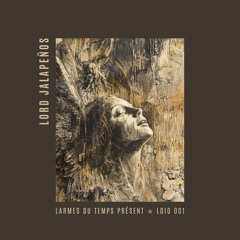 Lord Jalapeños - Larmes Du Temps Présent EP [LDIG001]