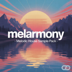 Melodic House Producer Pack (By Melarmony)