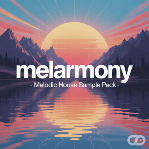 Melodic House Producer Pack (By Melarmony)