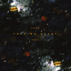 SYML - Take Me Apart [Favor Remix]