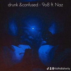 drunk n confused ft naz