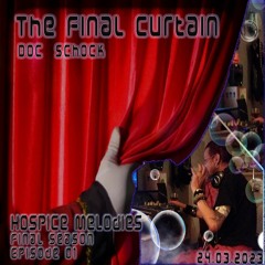The Final Curtain - Hospice Melodies -  Episode 01 (23.03.2023)