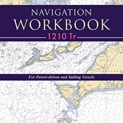 READ KINDLE 📝 Navigation Workbook 1210 Tr: For Power-Driven and Sailing Vessels by