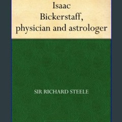 ebook read [pdf] 📕 Isaac Bickerstaff, physician and astrologer Read online