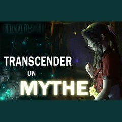 Final Fantasy VII - Podcast augmenté - Transcender un mythe