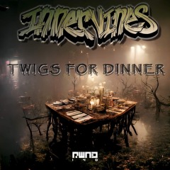 Innervines - Twigs For Dinner