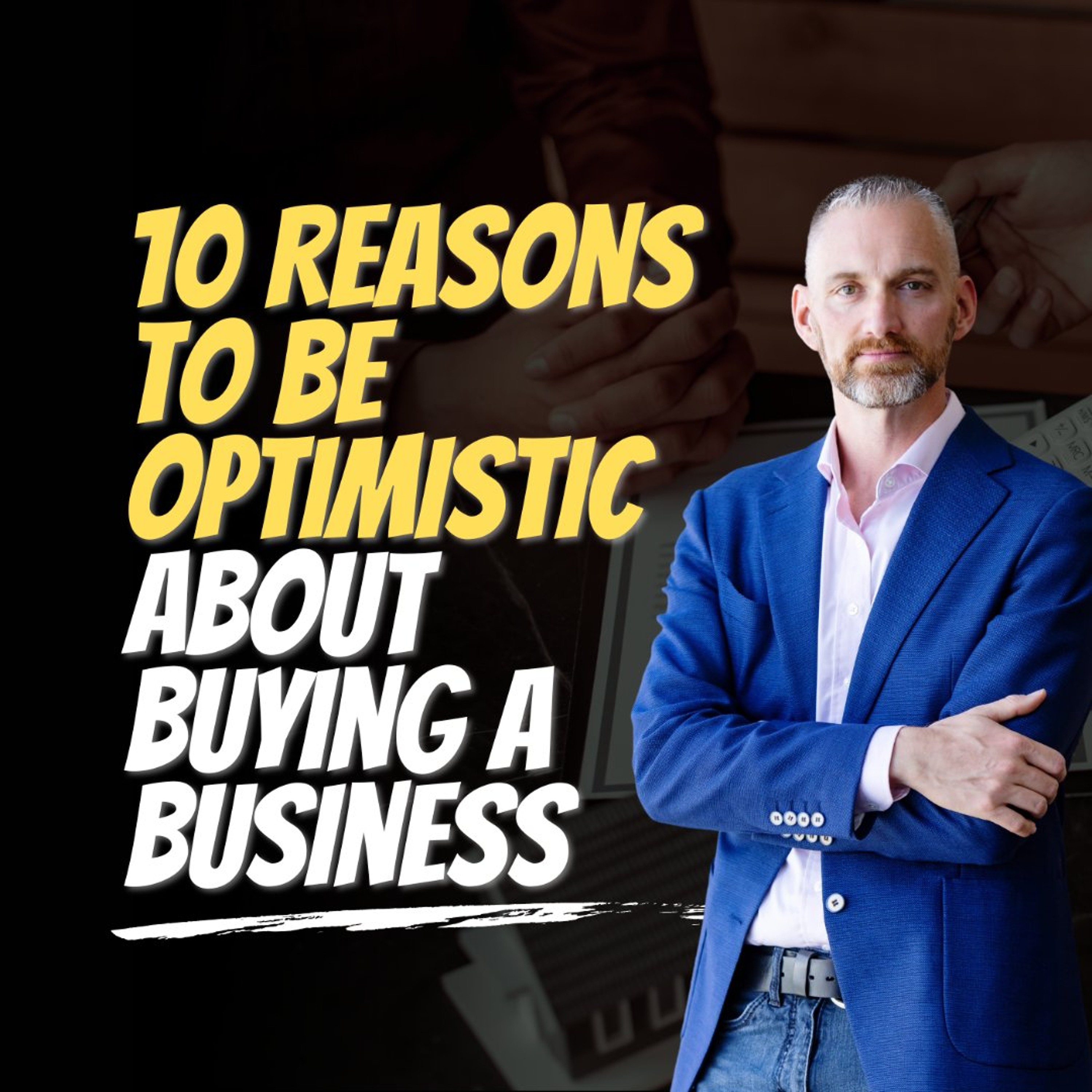 10 Reasons to be optimistic about buying a business