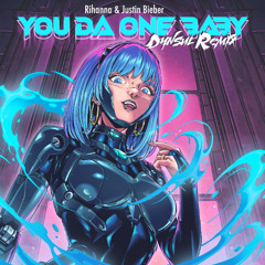 Rihanna & Justin Bieber - You Da One Baby (DYNSUL REMIX)