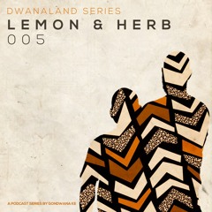 Dwanaland Series w.Lemon & Herb