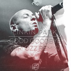 Linkin Park - Good Goodbye (MR! Ozz Remix)