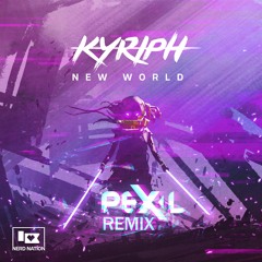 KYRIPH - New World (Pex L Remix)