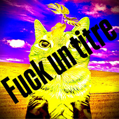 Fuck un titre